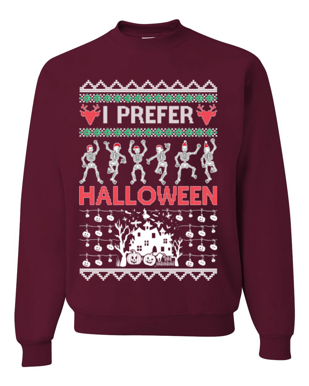 I Prefer Halloween Funny, Fall Autumn Fan Xmas Haunted House Skeleton, Spooky Ugly Christmas Sweater Ugly Christmas Unisex Crewneck Sweatshirt
