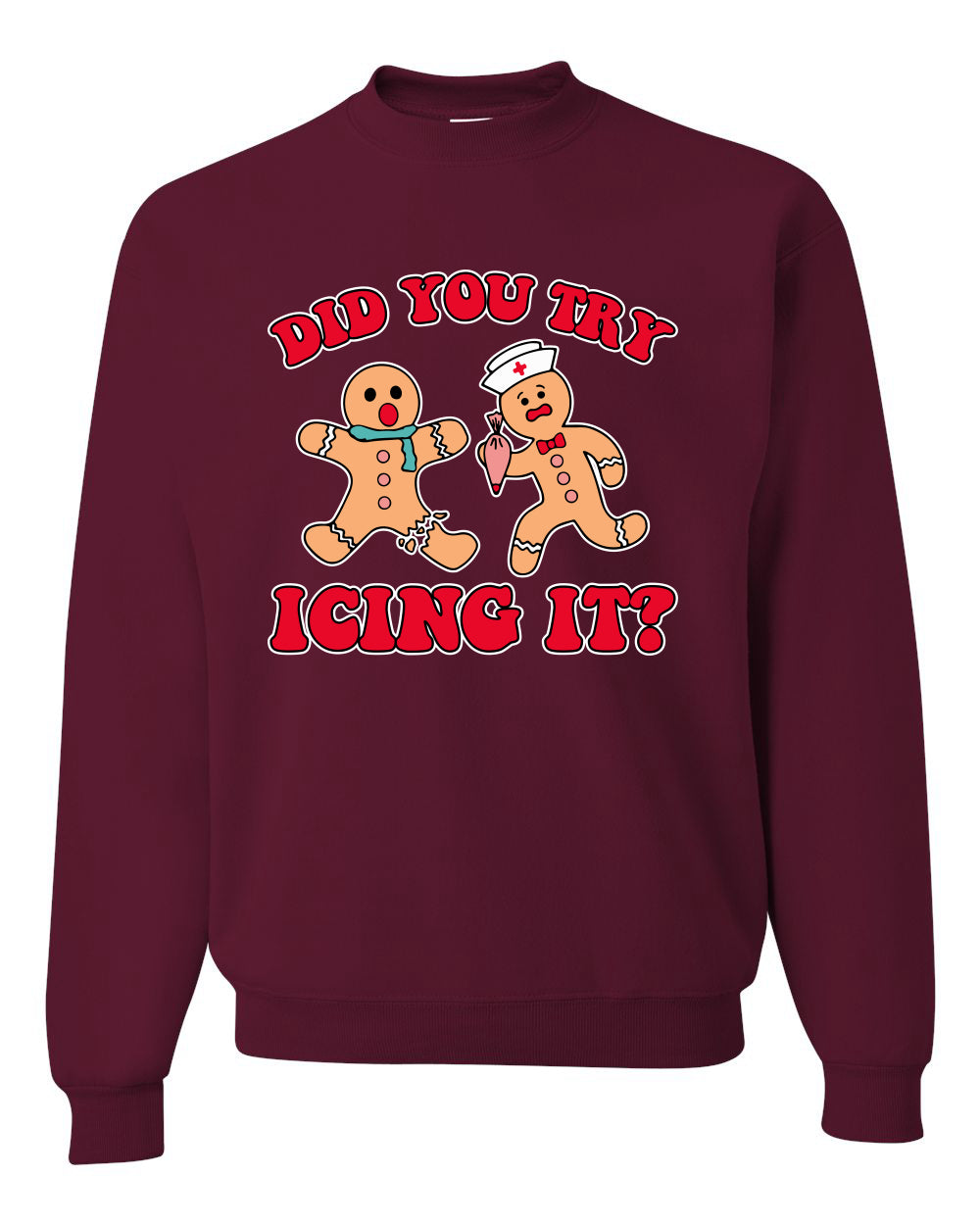 Did You Try Icing It? Funny Cute Gingerbread Doctor, Desert Cookies Ginger Bread Ugly Christmas Unisex Crewneck Sweatshirt