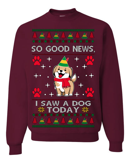 Good News I Saw a Dog Today | Funny Cute Dogs Meme, Ugly Christmas Sweater Crewneck Sweatshirt Ugly Christmas Unisex Crewneck Sweatshirt