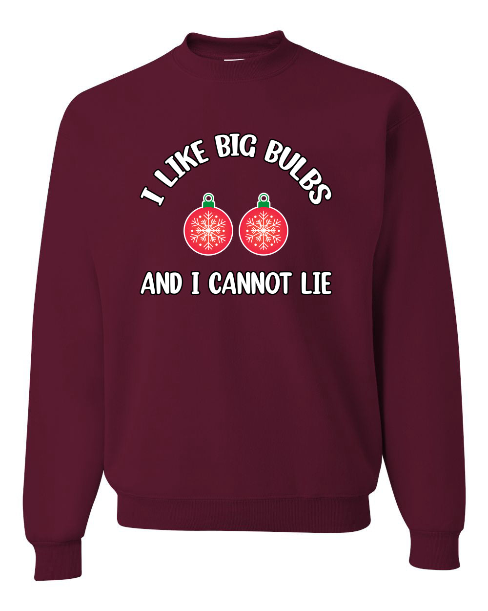 I Like Big Bulbs and I Cannot Lie | Funny Christmas Ornament Joke, Hip Hop Song Lyrics Ornaments Meme Ugly Christmas Unisex Crewneck Sweatshirt
