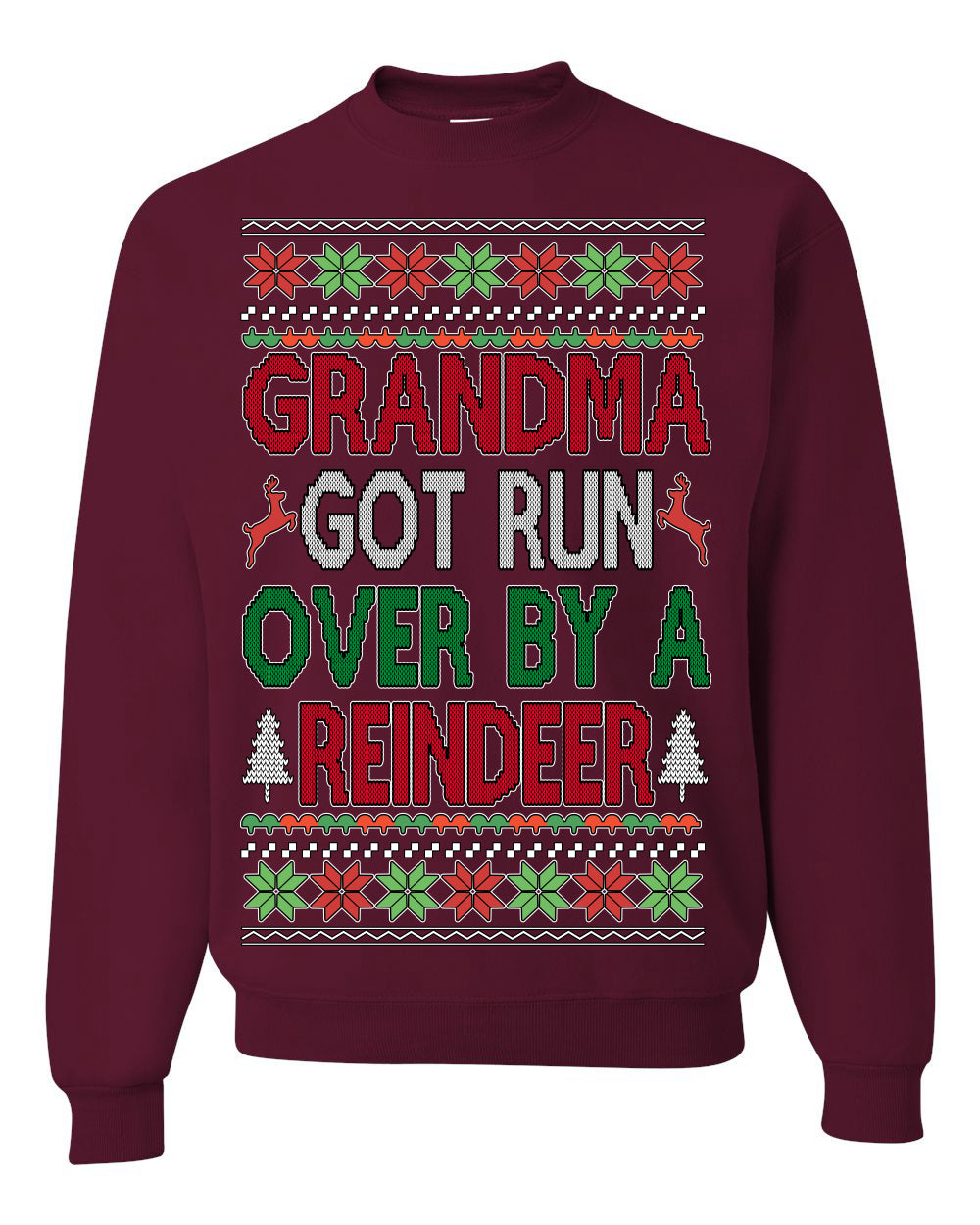 Grandma Got Ran Over by a Reindeer | Classic Xmas Song Holiday Movie Quote, Ugly Christmas Sweater Crewneck Sweatshirt Ugly Christmas Unisex Crewneck Sweatshirt