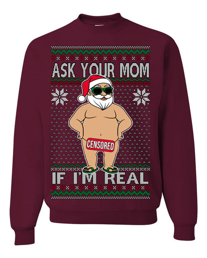 Ask Your Mom If I'm Real Funny, Funny Dirty Inappropriate Censored Santa Claus, Ugly Christmas Sweater Ugly Christmas Unisex Crewneck Sweatshirt