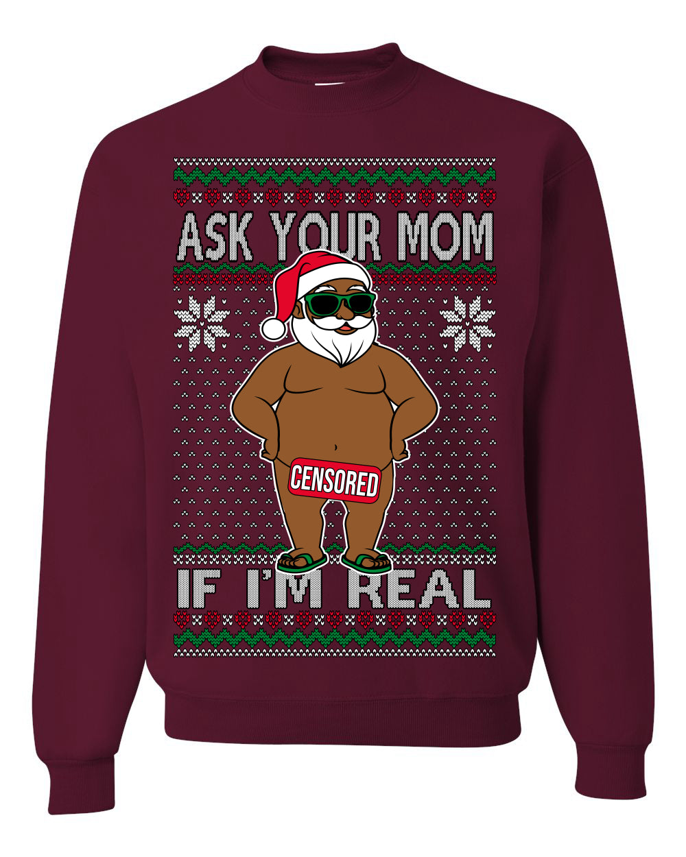 Ask Your Mom If I'm Real Funny Black Santa, Funny Dirty Inappropriate Censored Santa Claus, Ugly Christmas Sweater Ugly Christmas Unisex Crewneck Sweatshirt