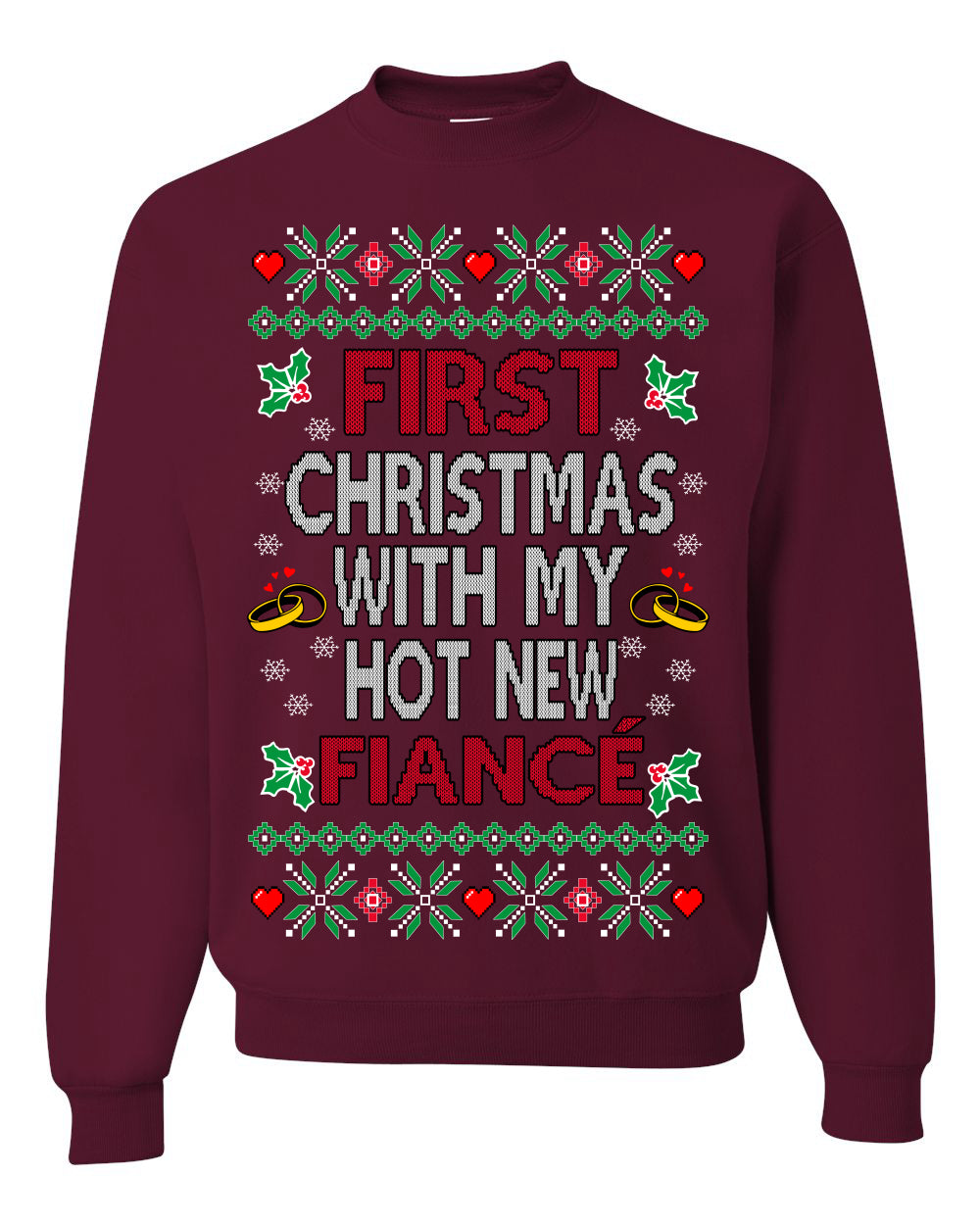First Christmas With My Hot New Fiance, Classic Just Married Winter Holiday Newlywed Fiancee Marriage Wedding, Ugly Christmas Sweater Ugly Christmas Unisex Crewneck Sweatshirt