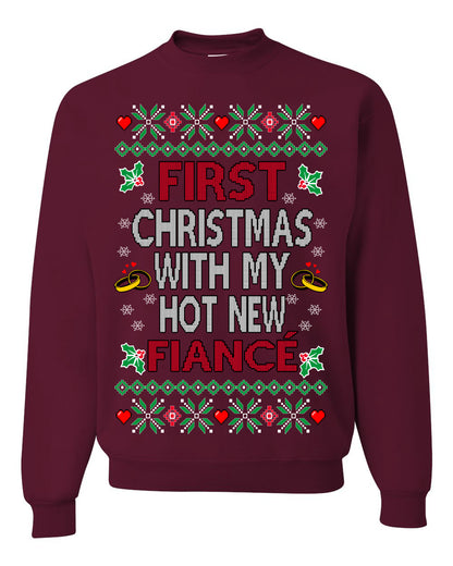 First Christmas With My Hot New Fiance, Classic Just Married Winter Holiday Newlywed Fiancee Marriage Wedding, Ugly Christmas Sweater Ugly Christmas Unisex Crewneck Sweatshirt