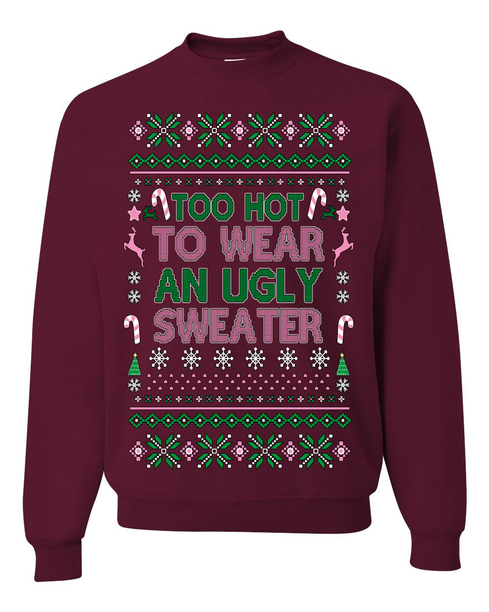 Too Hot to Wear an Ugly Sweater, Funny Pink Candy Cane Cut Diva Girl Reindeer Xmas, Ugly Christmas Sweater Ugly Christmas Unisex Crewneck Sweatshirt