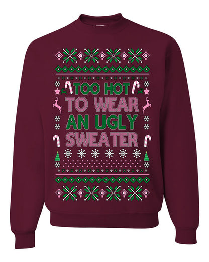 Too Hot to Wear an Ugly Sweater, Funny Pink Candy Cane Cut Diva Girl Reindeer Xmas, Ugly Christmas Sweater Ugly Christmas Unisex Crewneck Sweatshirt
