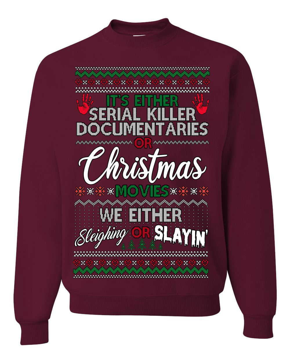 It's Either Serial Killer Docs or Christmas Movies, We Slaying or Sleighing, Funny Halloween Spooky Fall Movie Documentary, Classic Winter Xmas Ugly Christmas Sweater Ugly Christmas Unisex Crewneck Sweatshirt