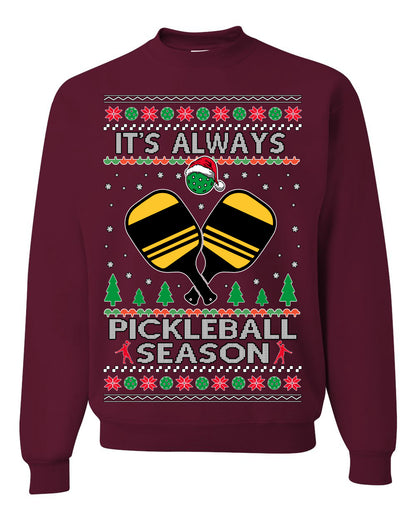 It's Always Pickleball Season, Funny Pickle Ball Enthusiast Paddles Ball Trendy Popular Milennial Sports Fan, Ugly Christmas Sweater Ugly Christmas Unisex Crewneck Sweatshirt