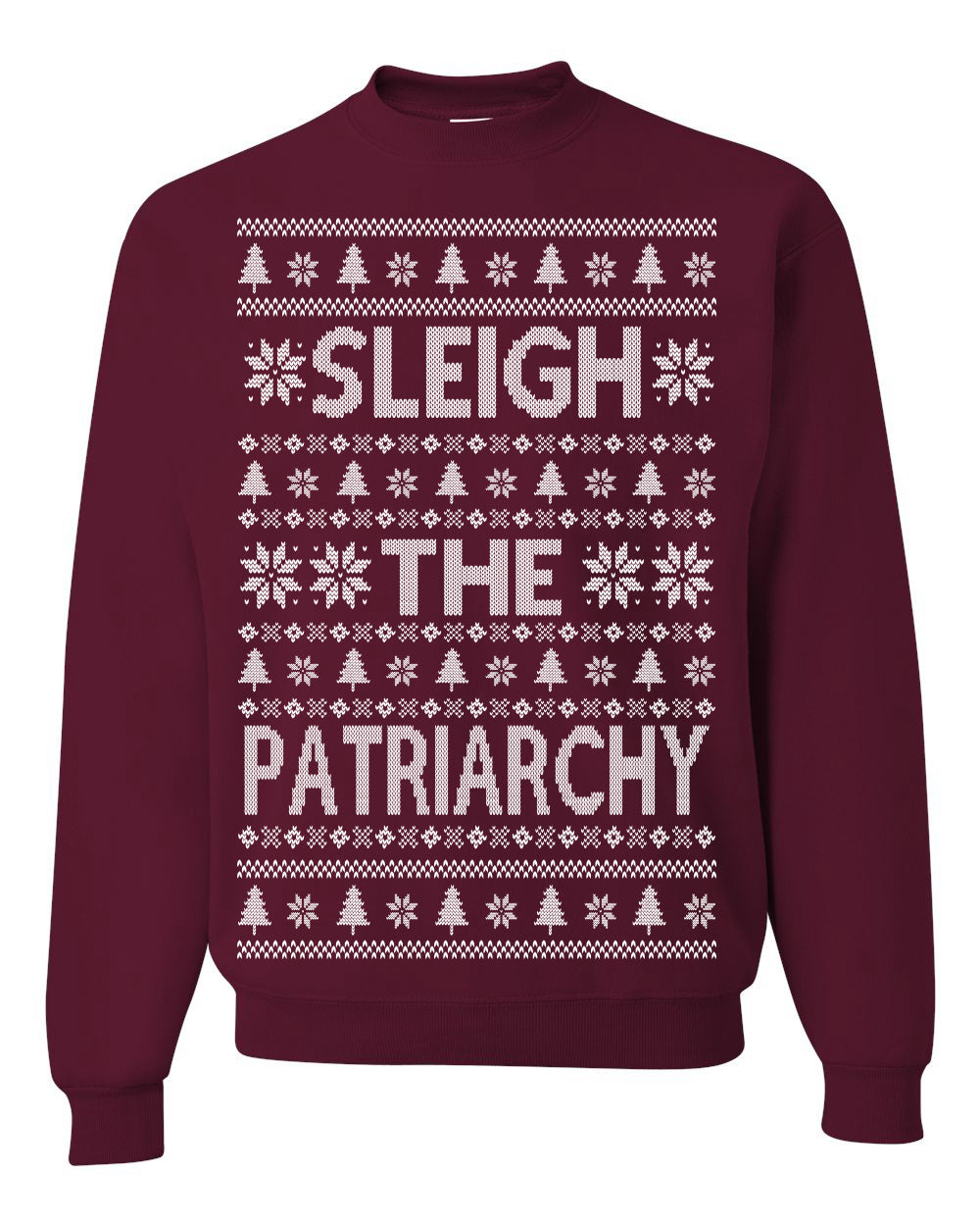 Sleigh the Patriarchy Funny Feminist Middle Class Meme Ugly Christmas Sweater Ugly Christmas Unisex Crewneck Sweatshirt