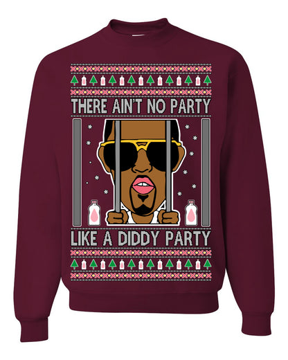 There Ain't No Party Like a Diddy Party, Viral Meme Trendy Baby Oil Crazy Parties Funny Classic Ugly Christmas Sweater Ugly Christmas Unisex Crewneck Sweatshirt