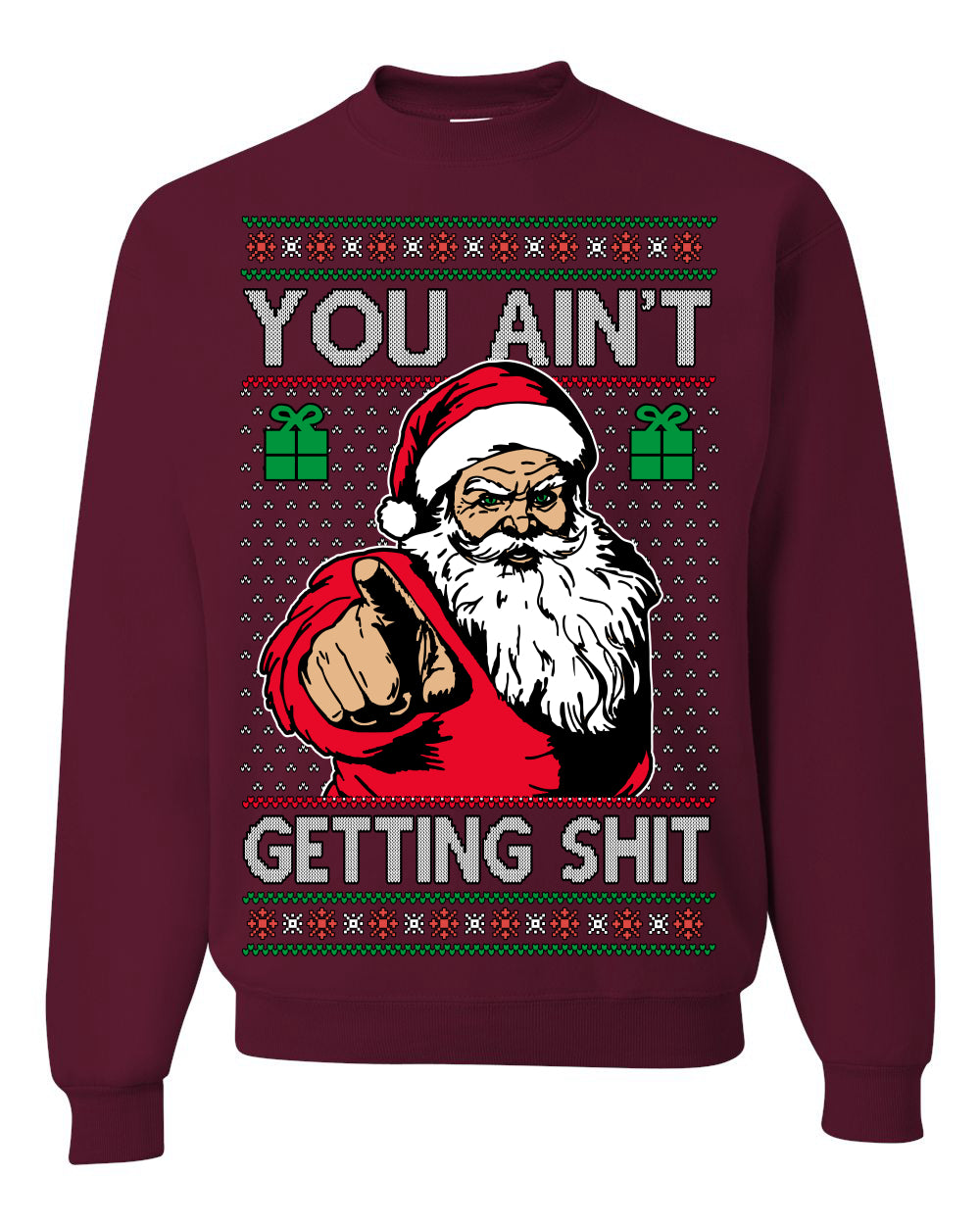 You Ain't Getting Shit Funny Santa Claus Ugly Christmas Sweater Ugly Christmas Unisex Crewneck Sweatshirt