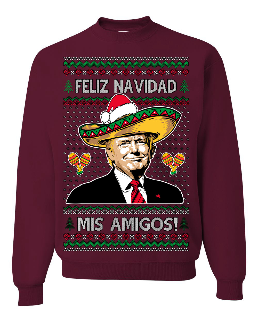 Feliz Navidad Mi Amigos, 47th USA President of the United States, Gift for Republicans Conservatives Ugly Christmas Sweater Ugly Christmas Unisex Crewneck Sweatshirt