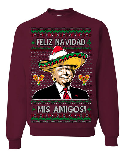 Feliz Navidad Mi Amigos, 47th USA President of the United States, Gift for Republicans Conservatives Ugly Christmas Sweater Ugly Christmas Unisex Crewneck Sweatshirt