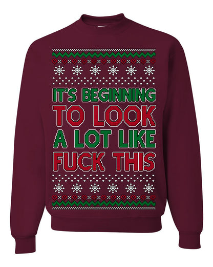 It's Beginning to Look a Lot Like Fuck This Funny Vulgar Swear Curse Words Ugly Christmas Sweater Ugly Christmas Unisex Crewneck Sweatshirt