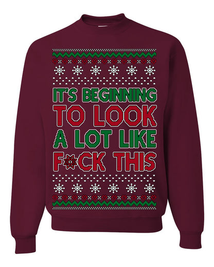 It's Beginning to Look a Lot Like F This Clean Funny Swear Curse Word Ugly Christmas Sweater Ugly Christmas Unisex Crewneck Sweatshirt