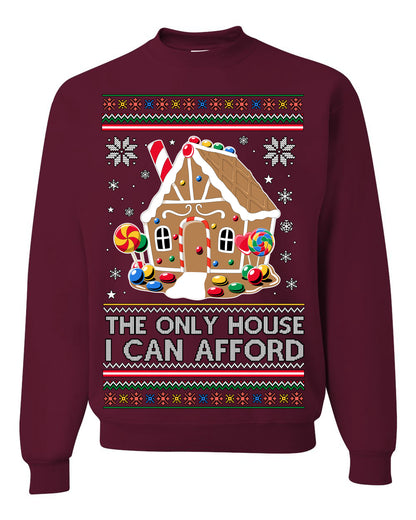 The Only House I Can Afford, Funny Viral Millennial Economy Market Retirement Meme Ugly Christmas Sweater Ugly Christmas Unisex Crewneck Sweatshirt