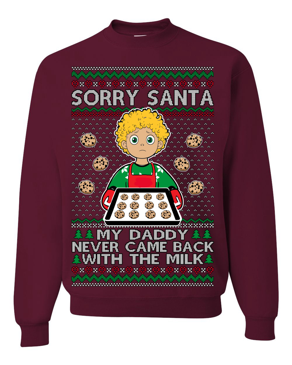 Sorry Santa Dad Never Came Back With Milk, Funny Viral Daddy Left Sad Kid Meme Ugly Christmas Sweater Ugly Christmas Unisex Crewneck Sweatshirt