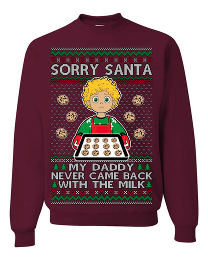Sorry Santa Dad Never Came Back With Milk, Funny Viral Daddy Left Sad Kid Meme Ugly Christmas Sweater Ugly Christmas Unisex Crewneck Sweatshirt