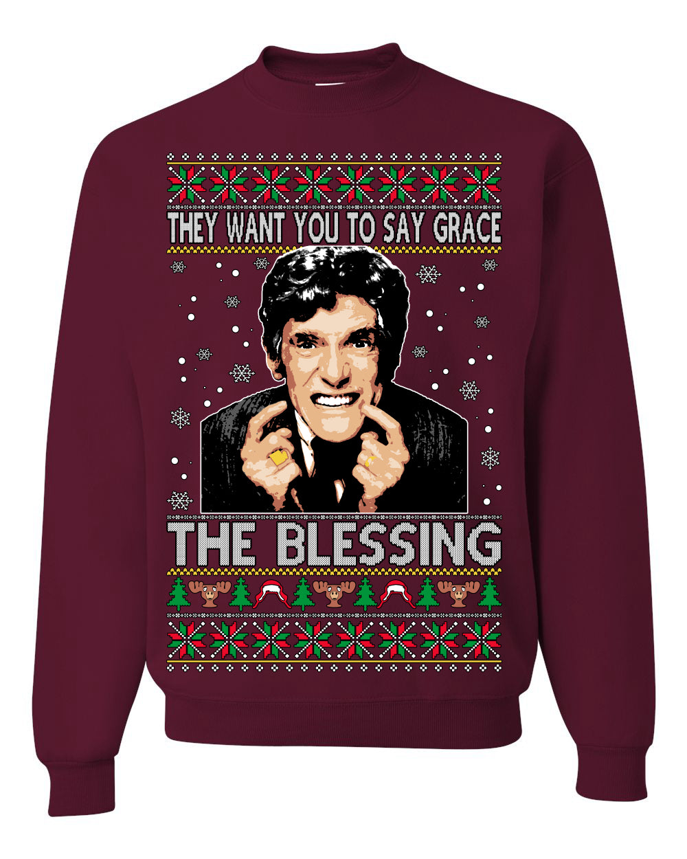 They Want You to Say Grace The Blessing, Fiunny Uncle Louis Classic Holiday 80s Xmas Movies Ugly Christmas Sweater Ugly Christmas Unisex Crewneck Sweatshirt