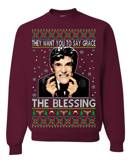 They Want You to Say Grace The Blessing, Fiunny Uncle Louis Classic Holiday 80s Xmas Movies Ugly Christmas Sweater Ugly Christmas Unisex Crewneck Sweatshirt