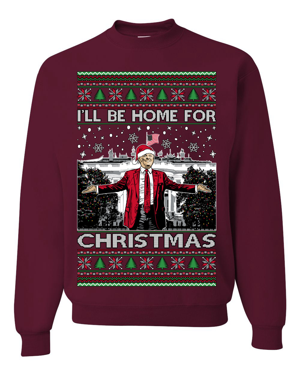 I'll Be Home for Christmas | Funny Santa Clause President Donald Trump White House Holiday Xmas Sweaters, MAGA Ugly Christmas Unisex Crewneck Sweatshirt