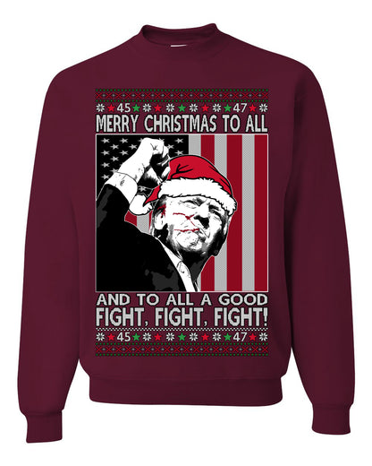 Merry Christmas to All, to All a Good Fight | Santa Xmas President Donald Trump, 45 47, Funny Political Ugly Christmas Sweater Ugly Christmas Unisex Crewneck Sweatshirt