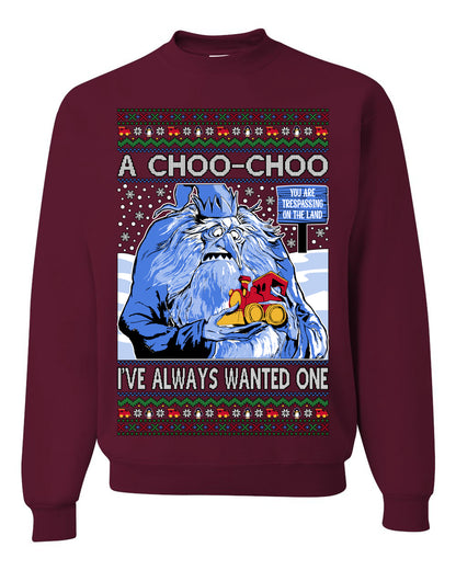 A Choo Choo I've Always Wanted One, Classic Xmas TV Movies Quote, Winter Warlock Santa Claus is Comin to Town Movie, Ugly Christmas Sweater Ugly Christmas Unisex Crewneck Sweatshirt