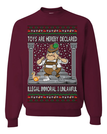 Toys Are Hereby Declared Illegal Immoral  Unlawful, Funny Classic 1970 Xmas Movie Quote Character Santa Claus Comin to Town, Ugly Christmas Sweater Ugly Christmas Unisex Crewneck Sweatshirt