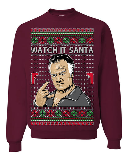 Watch It Santa, Funny Paulie Italian NJ New Jersey Mafia, Classic TV Show Ugly Christmas Sweater Ugly Christmas Unisex Crewneck Sweatshirt