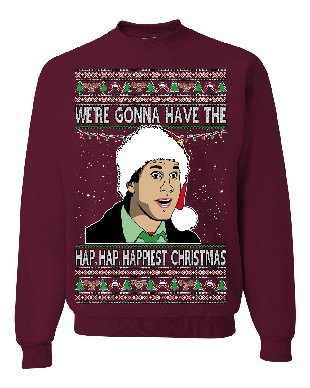 We're Gonna Have the Hap Hap Happiest, Funny Clark Quote 80s Classic Xmas Christmas Vacation Cousin Eddie Quotes, Ugly Christmas Sweater Ugly Christmas Unisex Crewneck Sweatshirt