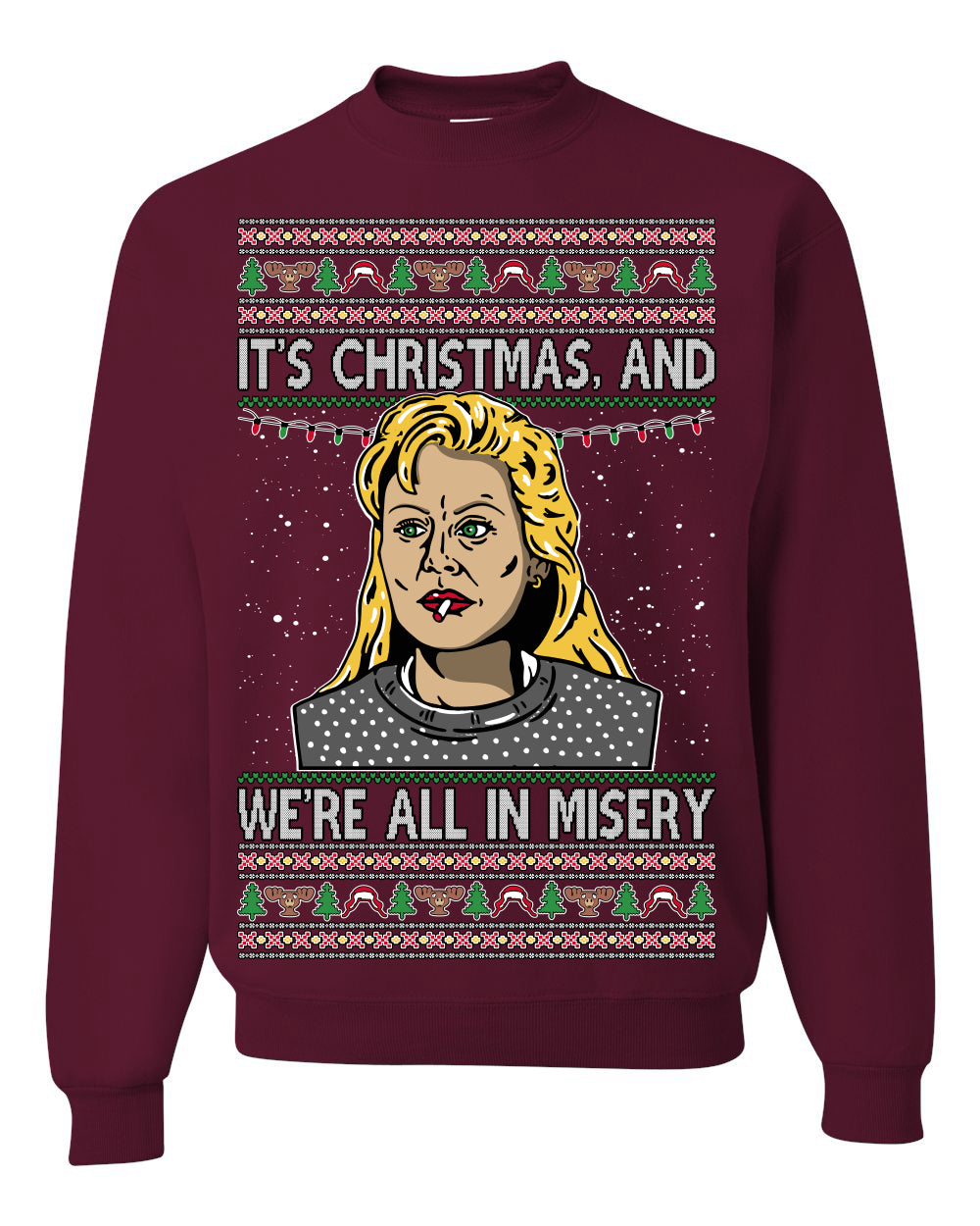 It's Christmas and We're All In Misery Funny Ellen Christmas Vacation Classic 80s Movie Xmas Ugly Christmas Sweater Ugly Christmas Unisex Crewneck Sweatshirt