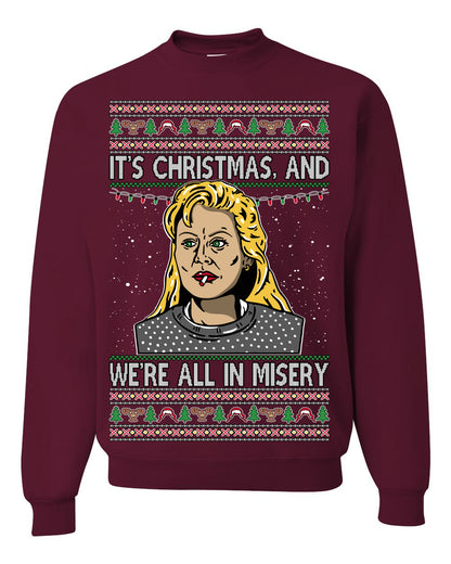 It's Christmas and We're All In Misery Funny Ellen Christmas Vacation Classic 80s Movie Xmas Ugly Christmas Sweater Ugly Christmas Unisex Crewneck Sweatshirt