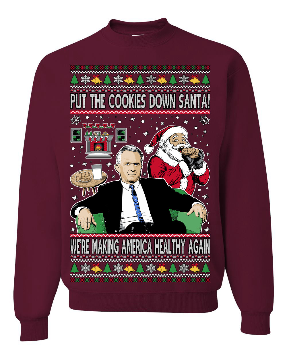 Put the Cookies Down Santa! Make America Healthy Again RFK, Funny Republican Xmas MAGA Gift Trump Ugly Christmas Sweater Ugly Christmas Unisex Crewneck Sweatshirt