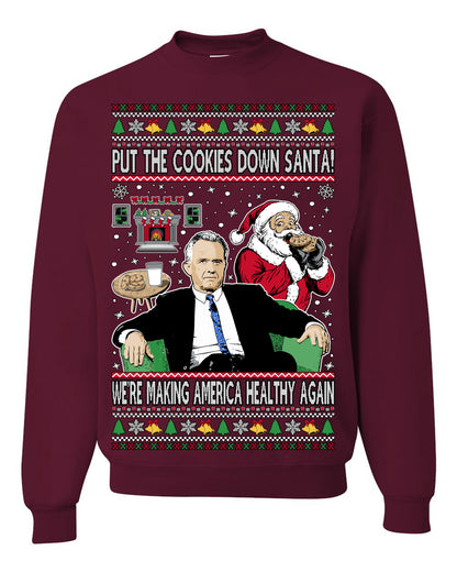 Put the Cookies Down Santa! Make America Healthy Again RFK, Funny Republican Xmas MAGA Gift Trump Ugly Christmas Sweater Ugly Christmas Unisex Crewneck Sweatshirt