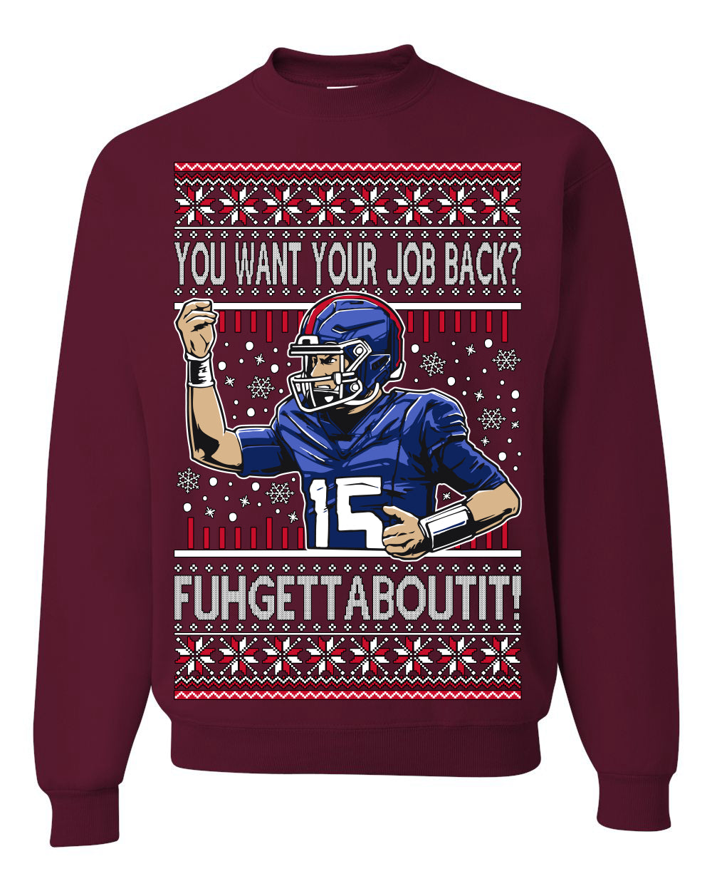 Want Your Job Back? Fuhgettaboutit Tommy Cutlets New York Sports QB Fantasy Sports Ugly Christmas Sweater Ugly Christmas Unisex Crewneck Sweatshirt