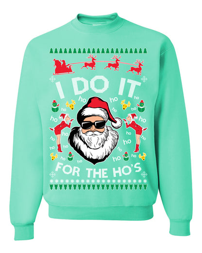 I Do It for the Hos Funny Santa Claus, Xmas Winter Holiday Classic Elves Presents Ugly Christmas Sweater Ugly Christmas Unisex Crewneck Sweatshirt
