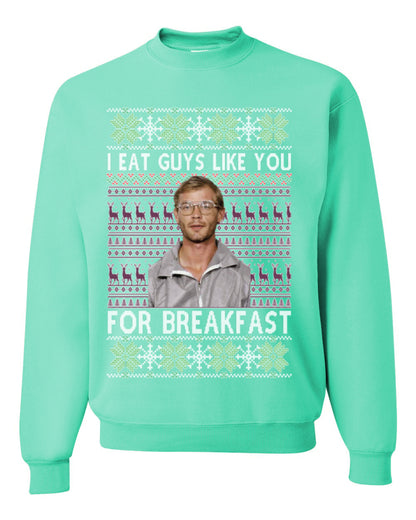 I Eat Guys Like You For Breakfast, Funny Viral Dahmer Horror Movie TV Show, Serial Killer Ugly Christmas Sweater Ugly Christmas Unisex Crewneck Sweatshirt