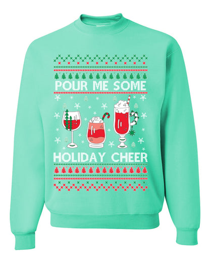 Pour Me Some Holiday Cheer, Funny Cocktail Wine Beer Alcohol Candy Cane Mixed Drinks Bar Crawl, Ugly Christmas Sweater Ugly Christmas Unisex Crewneck Sweatshirt