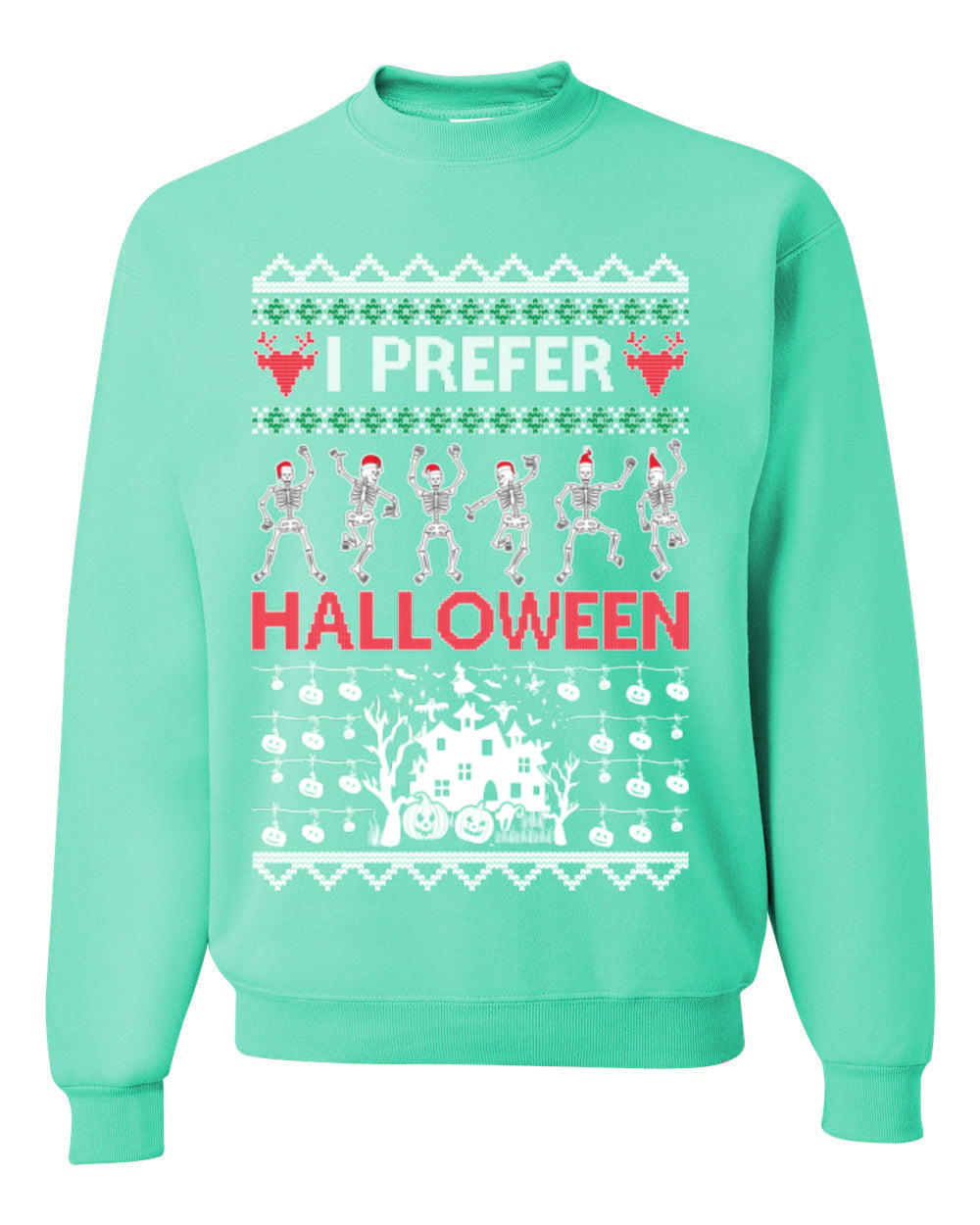 I Prefer Halloween Funny, Fall Autumn Fan Xmas Haunted House Skeleton, Spooky Ugly Christmas Sweater Ugly Christmas Unisex Crewneck Sweatshirt