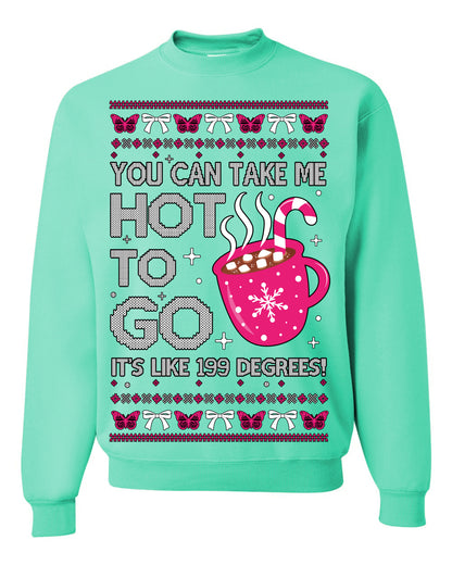 You Can Take Me Hot to Go, Hot Cocoa Viral Midwest Princess Dance Song Pop Music Merchandise Concert Tour Merch, Winter Xmas Ugly Christmas Sweater Ugly Christmas Unisex Crewneck Sweatshirt