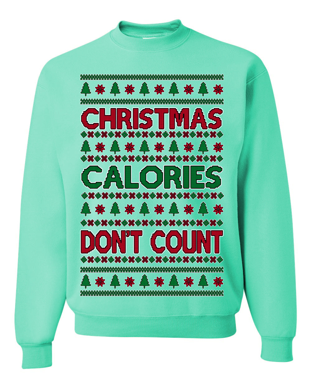 Christmas Calories Don't Count | Funny Food Milk Cookies Dessert, Family Holidays Vacation Novelty Ugly Christmas Sweater Ugly Christmas Unisex Crewneck Sweatshirt