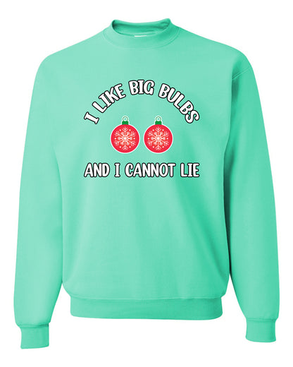 I Like Big Bulbs and I Cannot Lie | Funny Christmas Ornament Joke, Hip Hop Song Lyrics Ornaments Meme Ugly Christmas Unisex Crewneck Sweatshirt