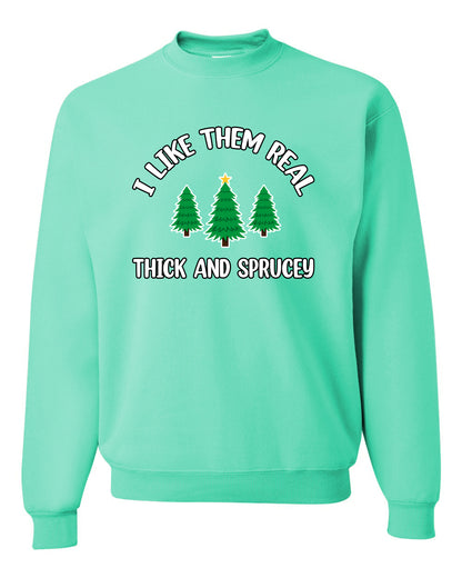 I Like Them Real Thick and Sprucy | Funny Christmas Tree Joke Hip Hop Song Lyrics Meme Ugly Christmas Unisex Crewneck Sweatshirt