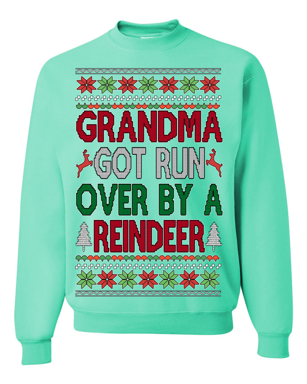 Grandma Got Ran Over by a Reindeer | Classic Xmas Song Holiday Movie Quote, Ugly Christmas Sweater Crewneck Sweatshirt Ugly Christmas Unisex Crewneck Sweatshirt