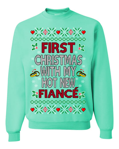 First Christmas With My Hot New Fiance, Classic Just Married Winter Holiday Newlywed Fiancee Marriage Wedding, Ugly Christmas Sweater Ugly Christmas Unisex Crewneck Sweatshirt