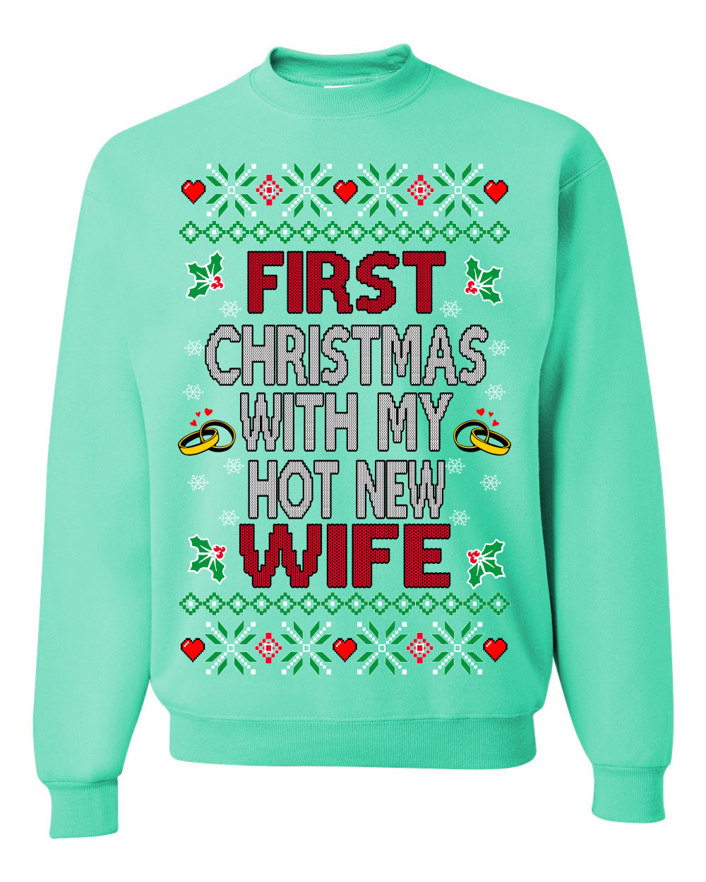 First Christmas With My Hot New Wife, Classic Just Married Winter Holiday Newlywed Fiancee Marriage Wedding,  Ugly Christmas Sweater Ugly Christmas Unisex Crewneck Sweatshirt