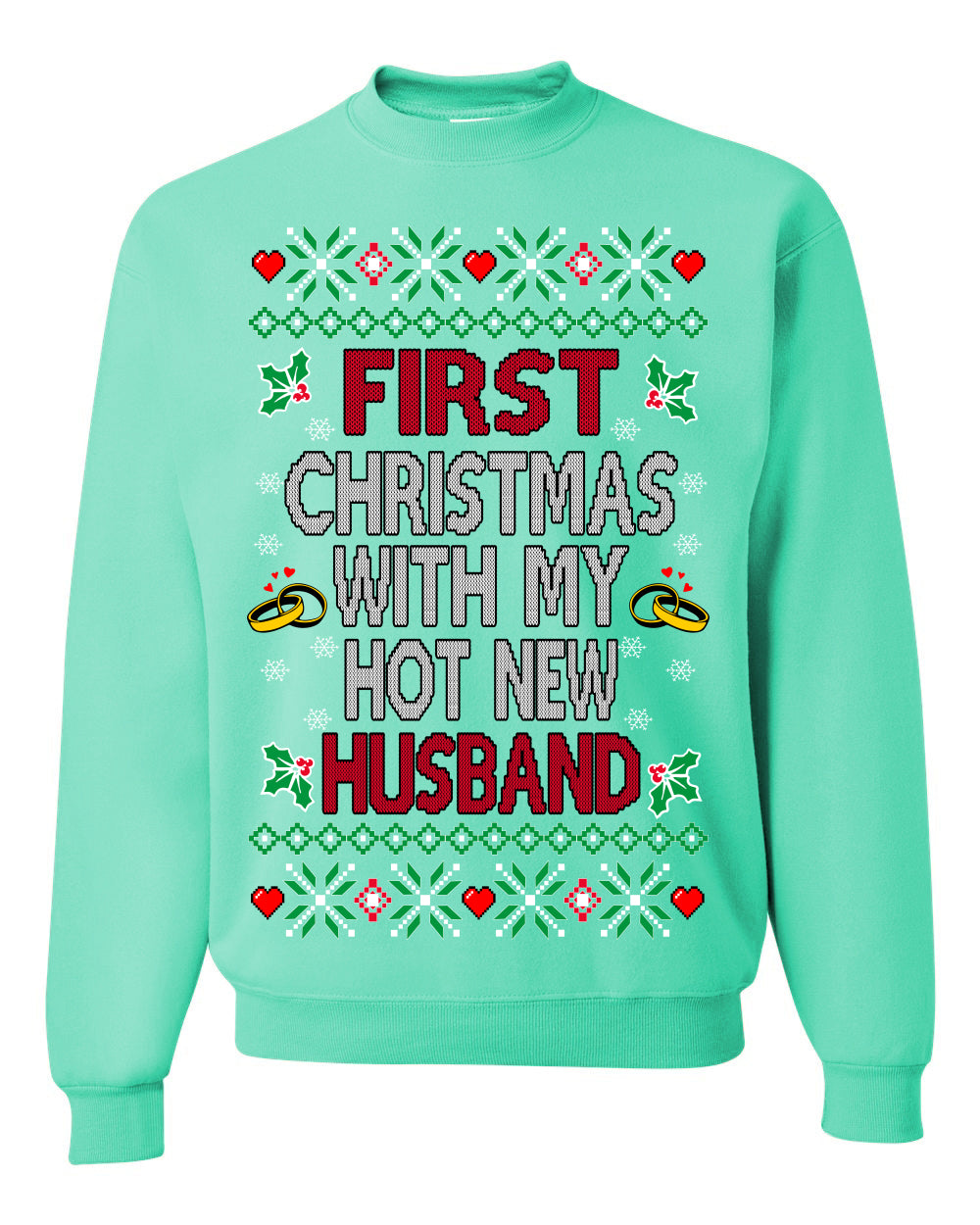 First Christmas With My Hot New Husband, Classic Just Married Winter Holiday Newlywed Fiancee Marriage Wedding,  Ugly Christmas Sweater Ugly Christmas Unisex Crewneck Sweatshirt