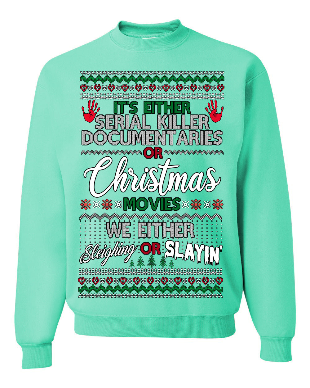 It's Either Serial Killer Docs or Christmas Movies, We Slaying or Sleighing, Funny Halloween Spooky Fall Movie Documentary, Classic Winter Xmas Ugly Christmas Sweater Ugly Christmas Unisex Crewneck Sweatshirt