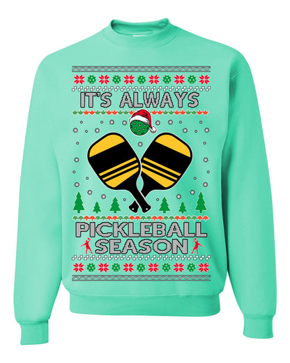 It's Always Pickleball Season, Funny Pickle Ball Enthusiast Paddles Ball Trendy Popular Milennial Sports Fan, Ugly Christmas Sweater Ugly Christmas Unisex Crewneck Sweatshirt